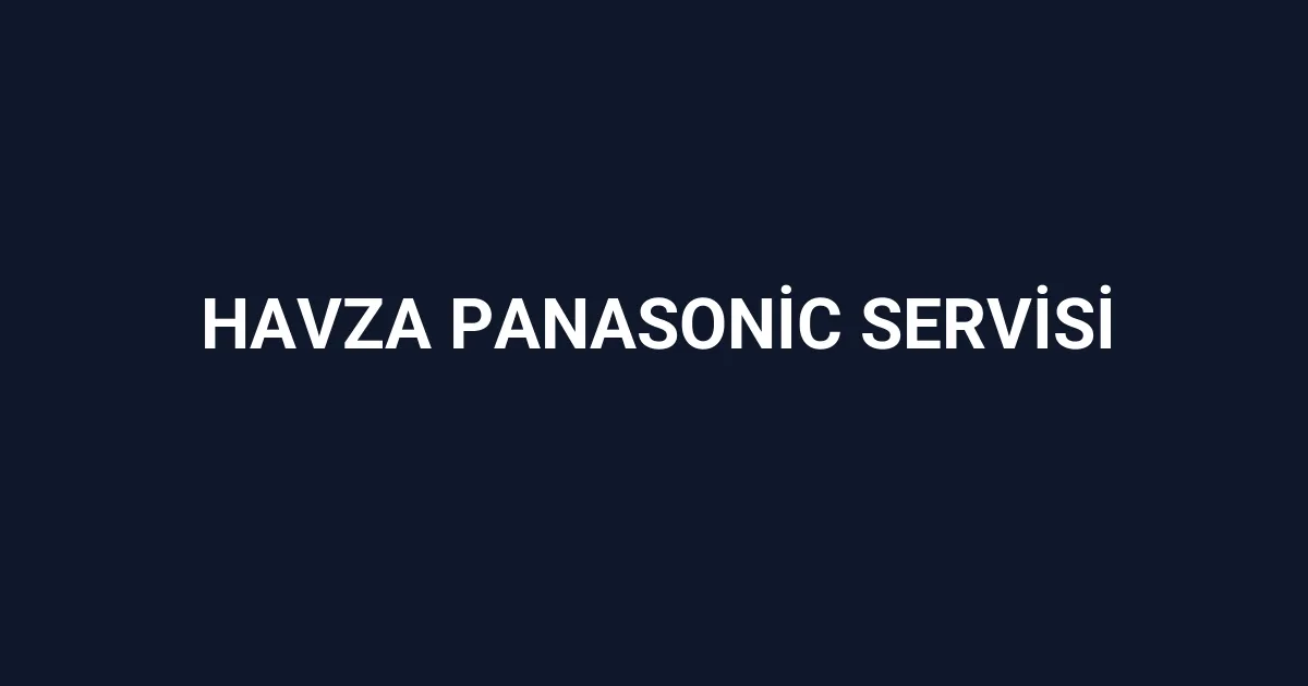 Havza Panasonic Servisi